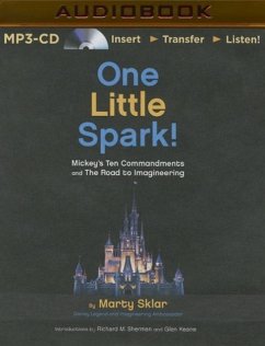 One Little Spark!: Mickey's Ten Commandments and the Road to Imagineering - Sklar, Marty