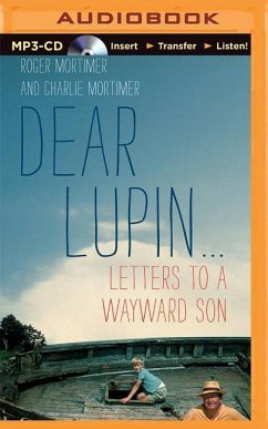 Dear Lupin: Letters to a Wayward Son - Mortimer, Roger; Mortimer, Charlie