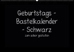 Geburtstags - Bastelkalender - Schwarz (Wandkalender immerwährend DIN A2 quer)