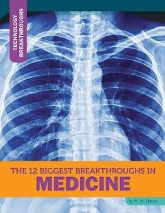 The 12 Biggest Breakthroughs in Medicine - Eboch, M. M.