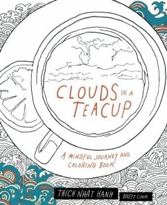 Clouds in a Teacup: A Mindful Journey and Coloring Book - Nhat Hanh, Thich