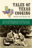 Tales of Texas Cooking: Stories and Recipes from the Trans Pecos to the Piney Woods and High Plains to the Gulf Prairies Volume 70