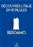 Découvres l'Italie en 10 Pilules - Bergamo (eBook, ePUB)