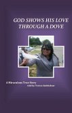 God Shows His Love Through a Dove: A Miraculous True Story