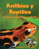 Anfibios Y Reptiles: Un Libro de Comparación Y Contraste (Amphibians and Reptiles: A Compare and Contrast Book)