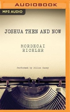 Joshua Then and Now - Richler, Mordecai
