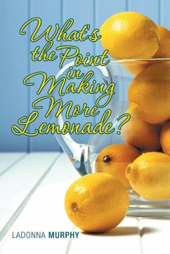 What's the Point in Making More Lemonade? - Murphy, Ladonna