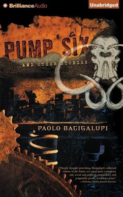 Pump Six and Other Stories - Bacigalupi, Paolo