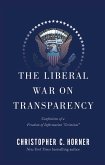 The Liberal War on Transparency: Confessions of a Freedom of Information &quote;criminal&quote;