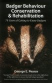 Badger Behaviour Conservation & Rehabilitation: 70 Years of Getting to Know Badgers