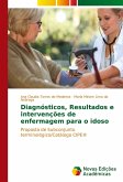 Diagnósticos, Resultados e intervenções de enfermagem para o idoso Diagnósticos, Resultados e intervenções de enfermagem para o idoso