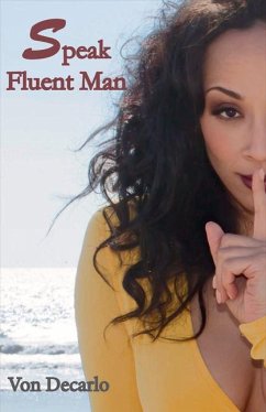 Speak Fluent Man: The Top Things Women Should Consider Before Blaming the Man - DeCarlo, von