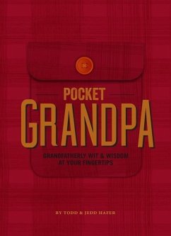 The Pocket Grandpa: Grandfatherly Wit & Wisdom at Your Fingertips - Hafer, Jedd; Hafer, Todd