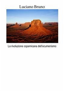 La rivoluzione copernicana dell'ecumenismo (eBook, ePUB) - Bruno, Luciano