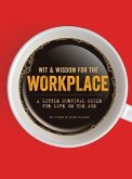 Wit & Wisdom for the Workplace: A Little Survival Guide for Life on the Job