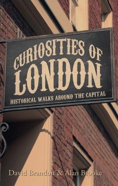 Curiosities of London: Historical Walks Around the Capital - Brandon, David; Brooke, Alan