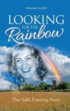 Looking for the Rainbow: The Sally Painting Story - Passey, Graham