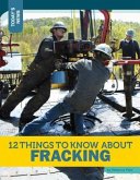 12 Things to Know about Fracking