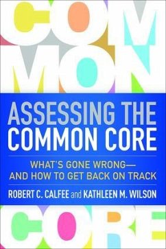 Assessing the Common Core - Calfee, Robert C; Wilson, Kathleen M