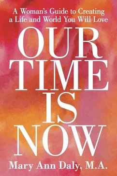 OUR TIME IS NOW - Mary Ann Daly, M. A.