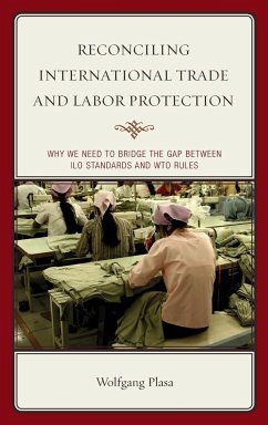 Reconciling International Trade and Labor Protection - Plasa, Wolfgang