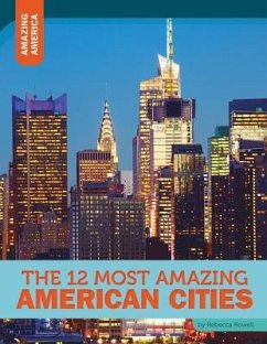 The 12 Most Amazing American Cities - Rowell, Rebecca