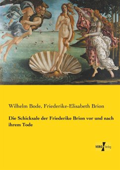 Die Schicksale der Friederike Brion vor und nach ihrem Tode - Bode, Wilhelm;Brion, Friederike-Elisabeth