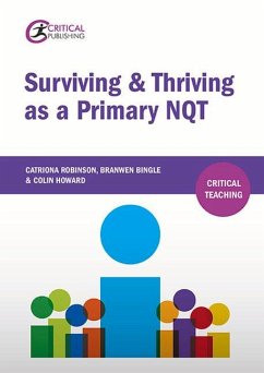 Surviving and Thriving as a Primary NQT - Robinson, Catriona; Bingle, Branwen; Howard, Colin