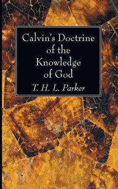 Calvin's Doctrine of the Knowledge of God - Parker, T. H. L.