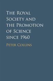 The Royal Society and the Promotion of Science Since 1960 - Collins, Peter