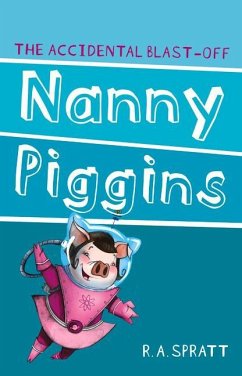 Nanny Piggins and the Accidental Blast-Off - Spratt, R A