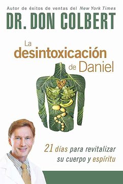 La Desintoxicación de Daniel: 21 Días Para Revitalizar Su Cuerpo Y Espíritu / Th E Daniel Detox: 21 Days to Revitalize Your Body and Spirit - Colbert, Don