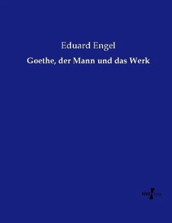 Goethe, der Mann und das Werk - Engel, Eduard
