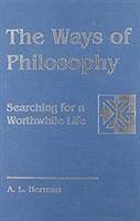The Ways of Philosophy - Herman, A L