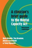 A Clinician's Brief Guide to the Mental Capacity Act