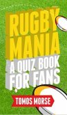 Rugby Mania - A Quiz Book for Fans: A Quiz Book for Fans