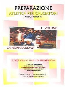 Preparazione atletica per calciatori I volume - La preparazione (eBook, PDF) - Natale, Pasquale