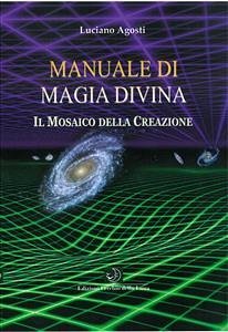 Manuale di Magia Divina (eBook, ePUB) - Agosti, Luciano