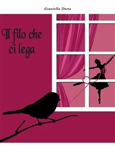 Il filo che ci lega (eBook, ePUB) - Dotta, Graziella