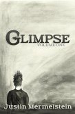 Glimpse: Volume One (eBook, ePUB) Glimpse: Volume One (eBook, ePUB)