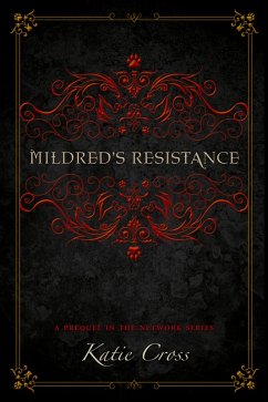 Mildred's Resistance (The Network Series, #0.5) (eBook, ePUB) - Cross, Katie