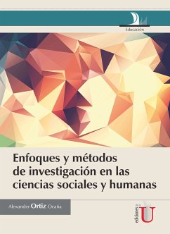 Enfoques y métodos de investigación en las ciencias sociales y humanas (eBook, PDF) - Ortiz Ocaña, Alexander Luis