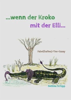 ...wenn der Kroko mit der Elli... - Schipp, Bettina