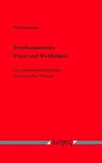 Transhumanismus - Vision und Wirklichkeit - Hansmann, Otto