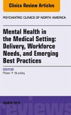 Mental Health in the Medical Setting: Delivery, Workforce Needs, and Emerging Best Practices, An Issue of Psychiatric Clinics of North America - E-Book (eBook, ePUB)