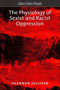 The Physiology of Sexist and Racist Oppression (eBook, ePUB) - Sullivan, Shannon