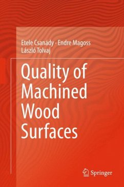 Quality of Machined Wood Surfaces - Csanády, Etele;Magoss, Endre;Tolvaj, László