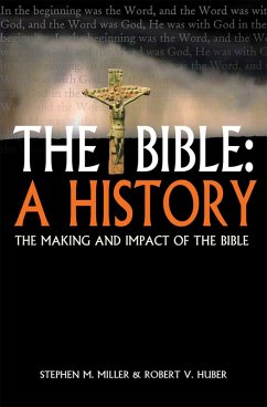 The Bible: a history (eBook, ePUB) - Miller, Stephen M; Huber, Robert V