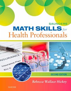 Saunders Math Skills for Health Professionals - E-Book (eBook, ePUB) - Hickey RN, Rmc
