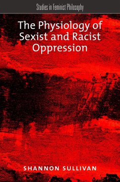 The Physiology of Sexist and Racist Oppression (eBook, PDF) - Sullivan, Shannon